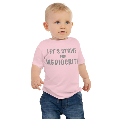 "Let's strive for mediocity" printed on a pink baby jersey short sleeve tee worn by a male