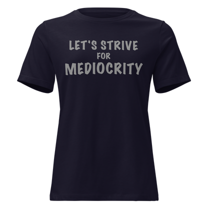 "Let's strive for mediocity" printed on a navy on an invisible / simulated body