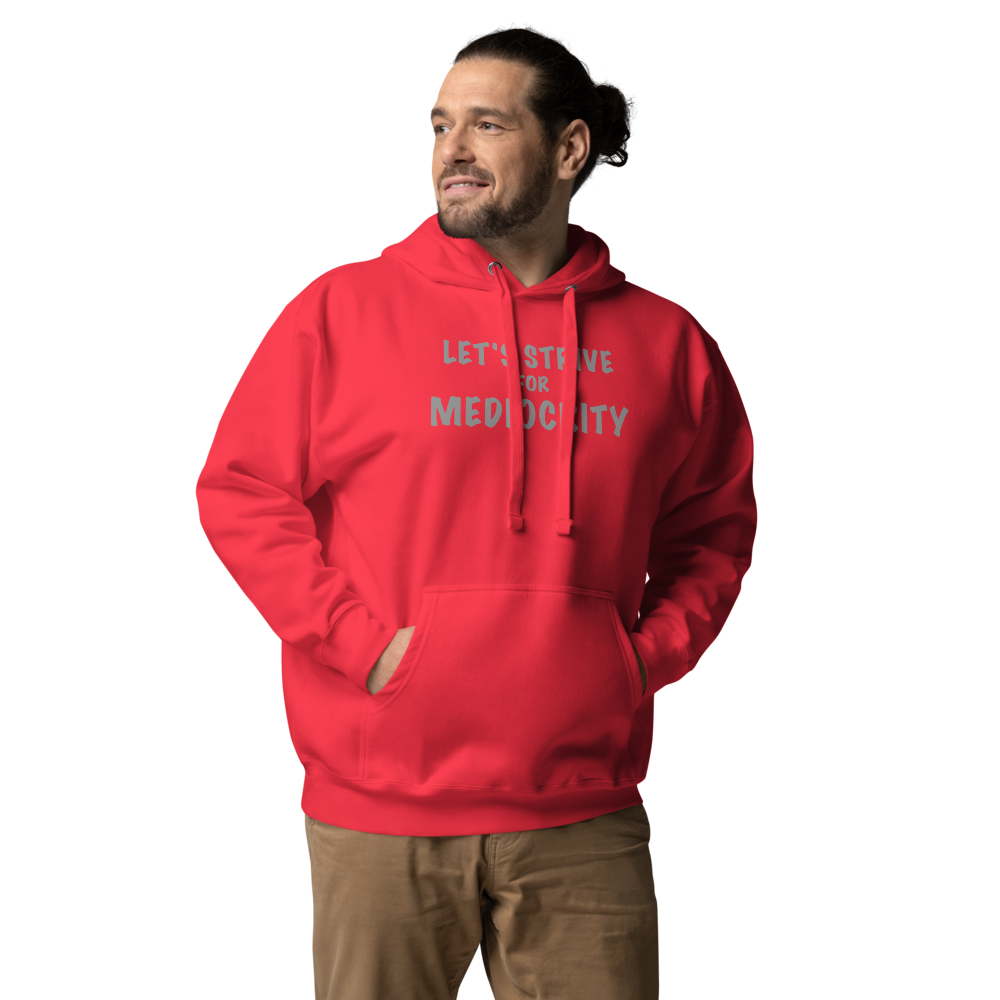 "Let's strive for mediocity" printed on a team red unisex hoodie worn by a male