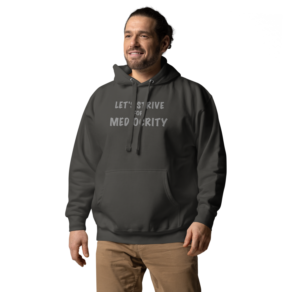 "Let's strive for mediocity" printed on a vintage black unisex hoodie worn by a male