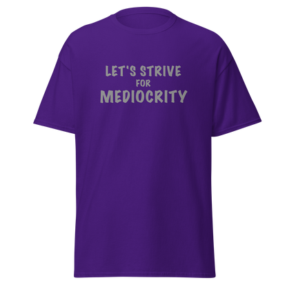 "Let's strive for mediocity" printed on a purple on an invisible body