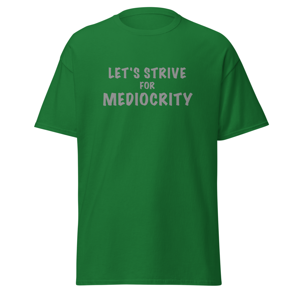"Let's strive for mediocity" printed on a turf green on an invisible body