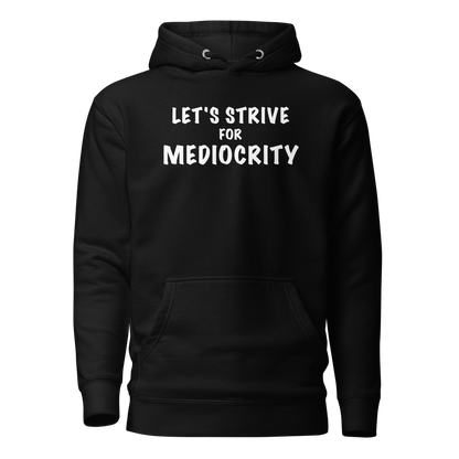 "Let's strive for mediocity" printed on a black on an invisible / simulated body