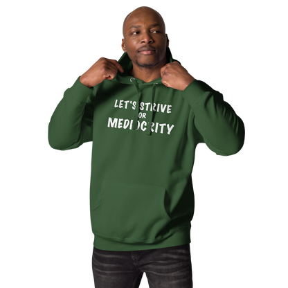 "Let's strive for mediocity" printed on a forest green unisex hoodie worn by a male