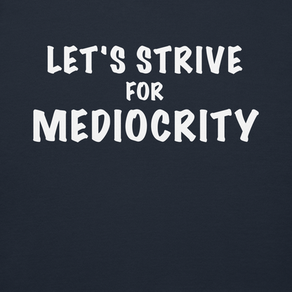 "Let's strive for mediocity" printed on a navy blazer background