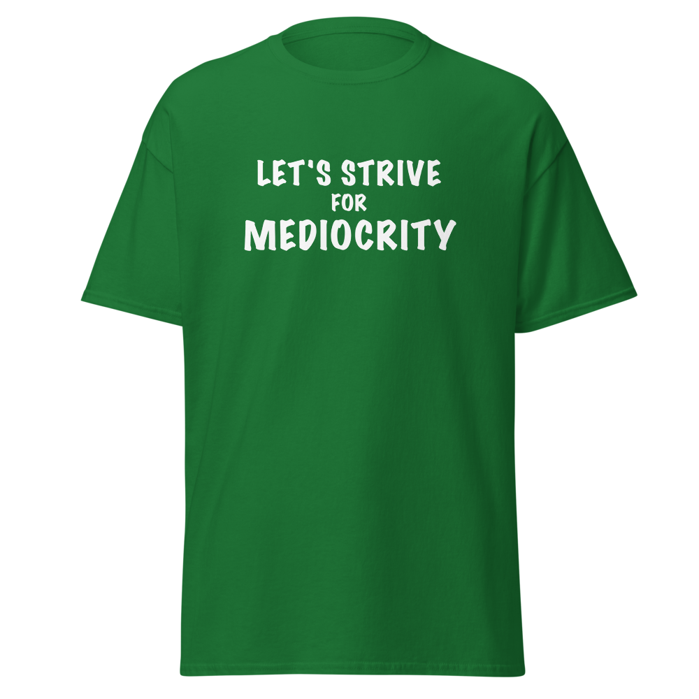 "Let's strive for mediocity" printed on a turf green on an invisible body