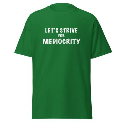 "Let's strive for mediocity" printed on a turf green on an invisible body