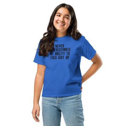 "Never Understimate My Ability To Fuck Shit Up" printed on a royal youth classic tee worn by a female