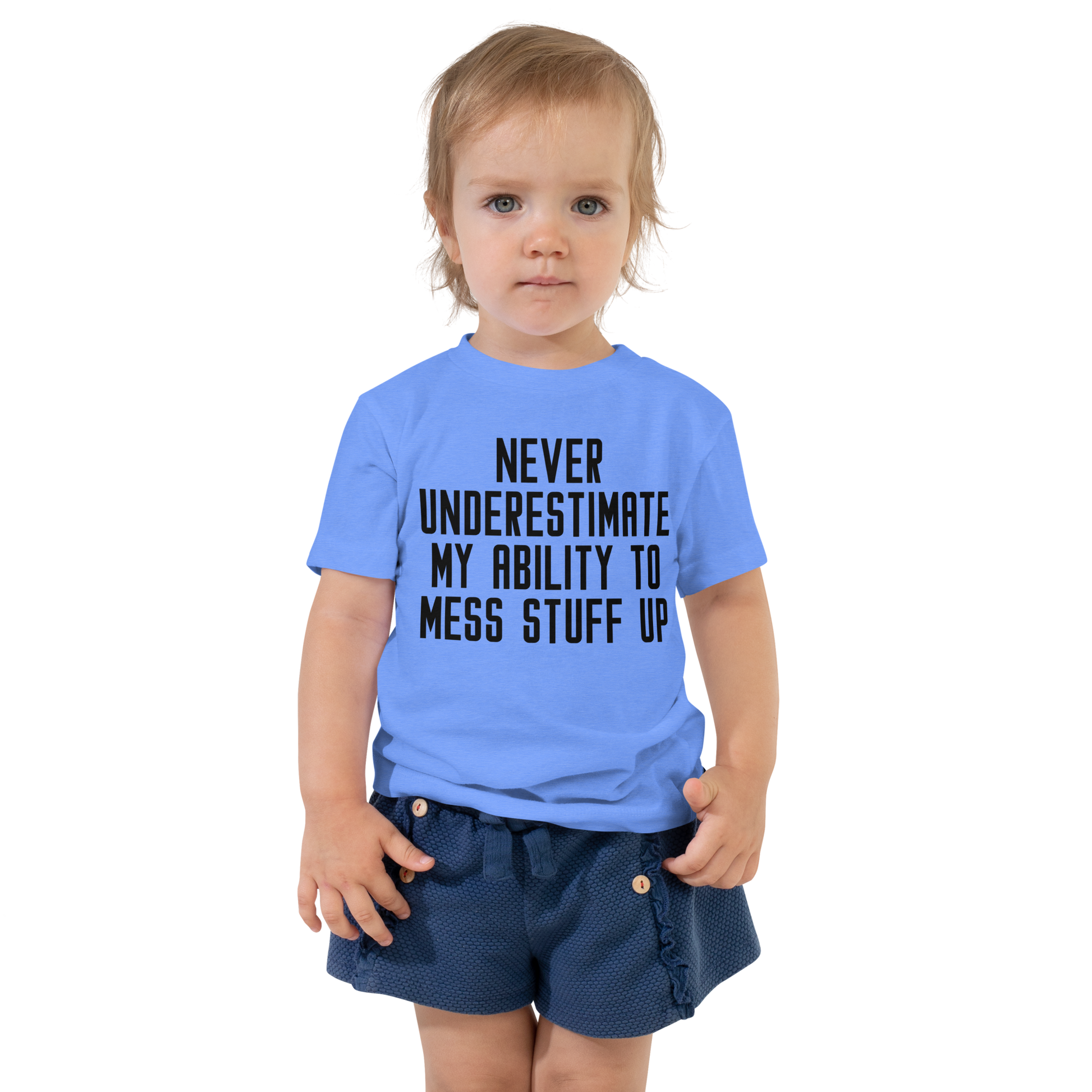"Never Understimate My Ability To Mess Stuff Up" printed on a heather columbia blue toddler short sleeve tee worn by a female
