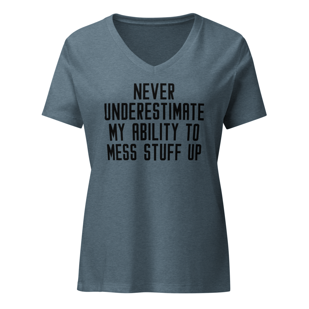 "Never Understimate My Ability To Mess Stuff Up" printed on a heather slate on an invisible / simulated body