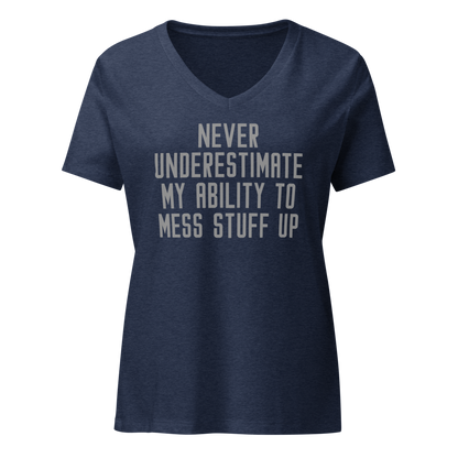 "Never Understimate My Ability To Mess Stuff Up" printed on a heather navy on an invisible / simulated body