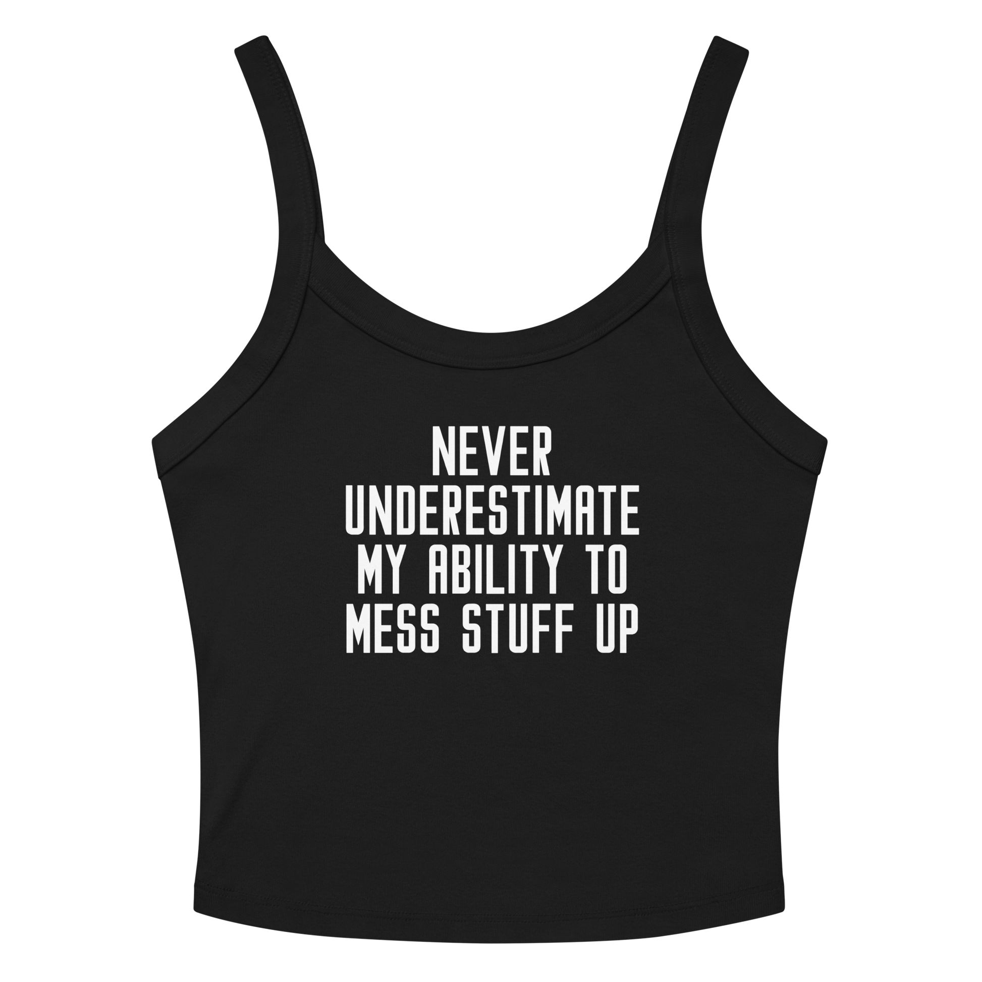 "Never Understimate My Ability To Mess Stuff Up" printed on a solid black blend women's micro-rib tanktop laying on a flat surface amongst sunglasses and shorts
