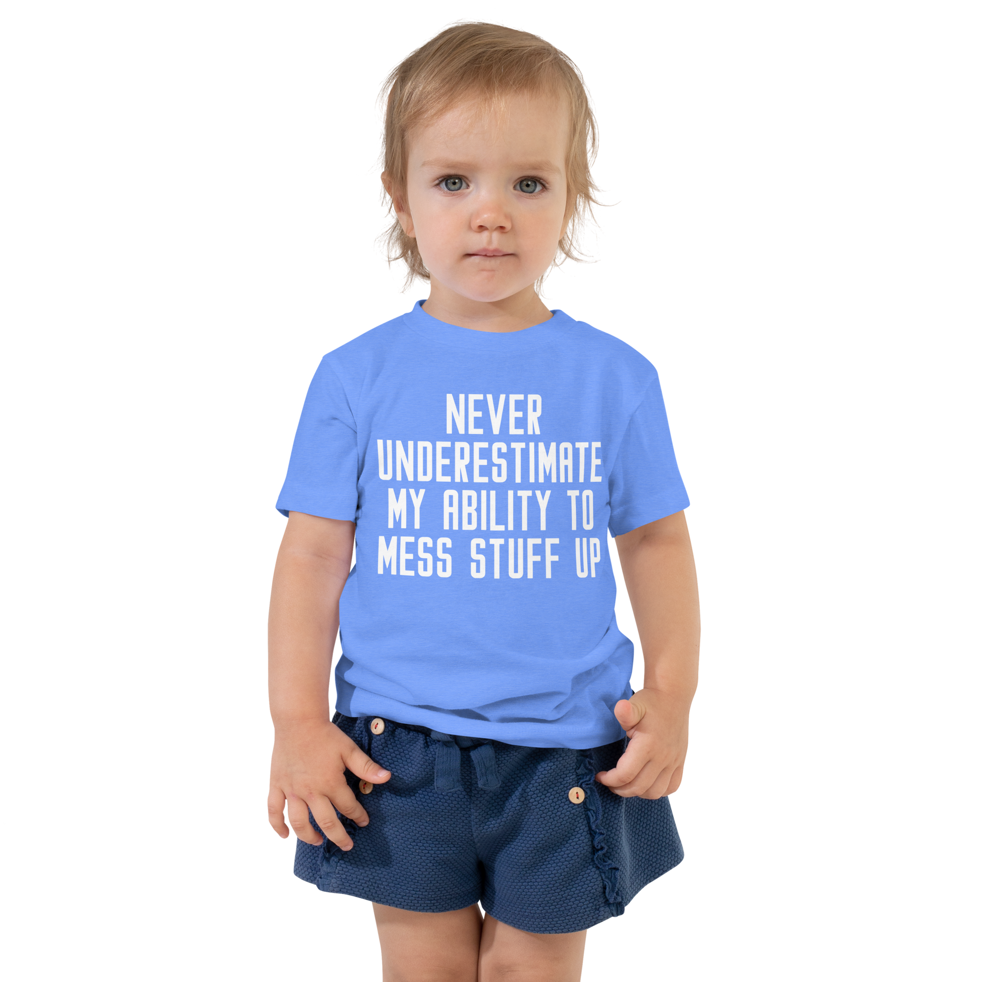 "Never Understimate My Ability To Mess Stuff Up" printed on a heather columbia blue toddler short sleeve tee worn by a female