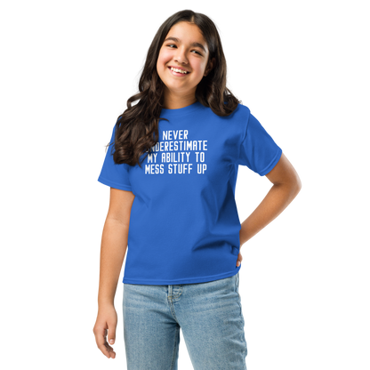 "Never Understimate My Ability To Mess Stuff Up" printed on a royal youth classic tee worn by a female