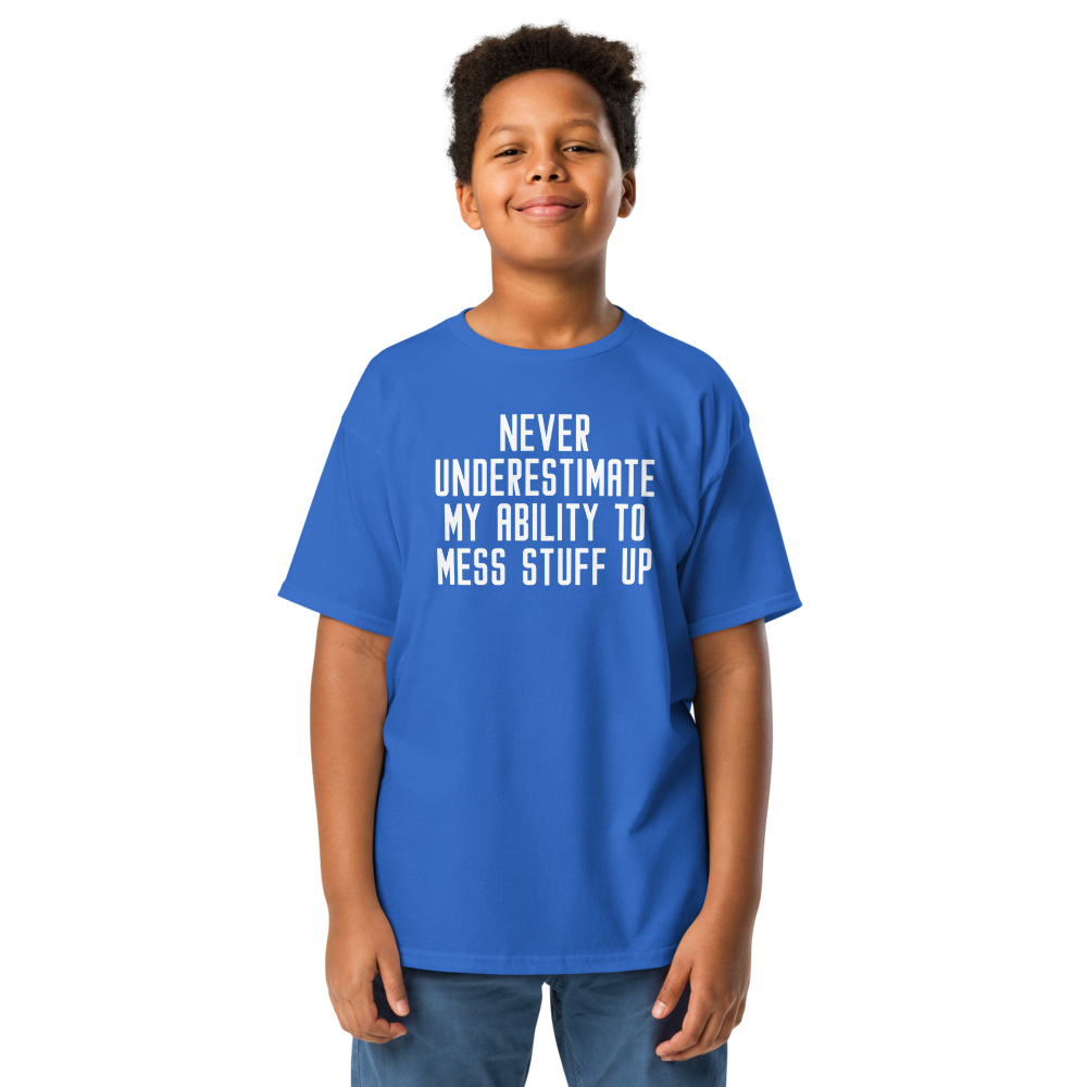 "Never Understimate My Ability To Mess Stuff Up" printed on a royal youth classic tee worn by a male