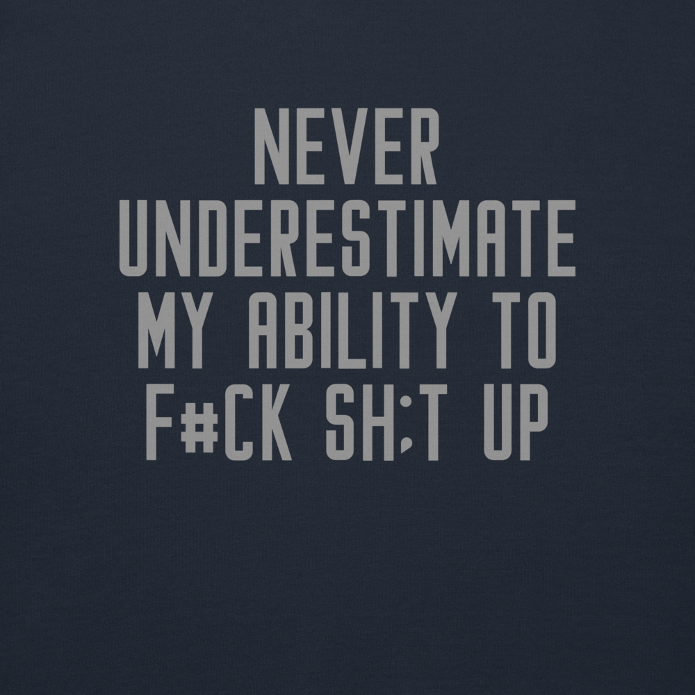 "Never Understimate My Ability To F#Ck Sh:t Up" printed on a navy blazer background