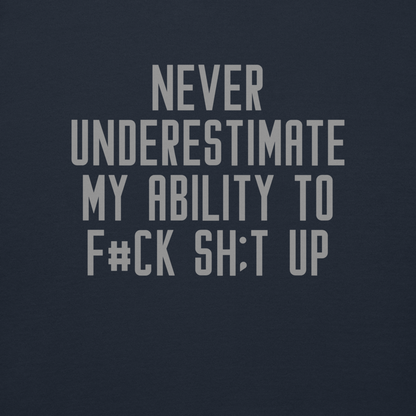 "Never Understimate My Ability To F#Ck Sh:t Up" printed on a navy blazer background