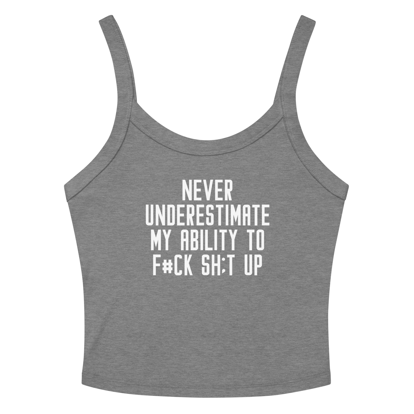 "Never Understimate My Ability To F#Ck Sh:t Up" printed on a athletic heather women's micro-rib tanktop laying on a flat surface amongst sunglasses and shorts