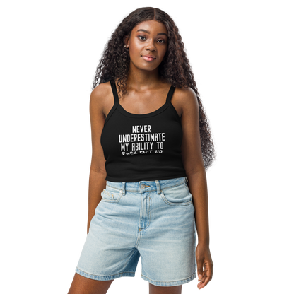 "Never Understimate My Ability To F#Ck Sh:t Up" printed on a solid black blend women's micro-rib tanktop worn by a female
