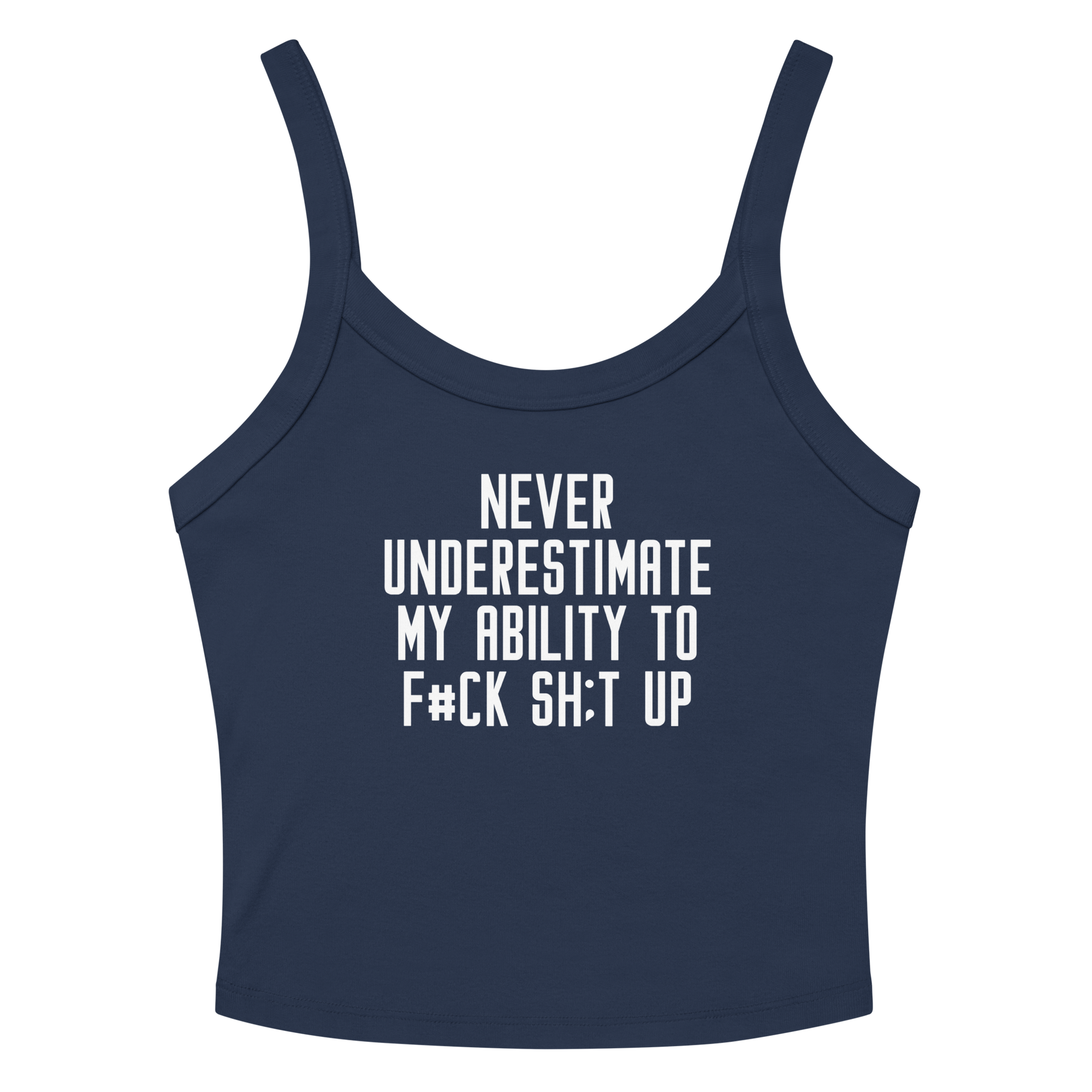 "Never Understimate My Ability To F#Ck Sh:t Up" printed on a solid navy blend women's micro-rib tanktop laying on a flat surface amongst sunglasses and shorts