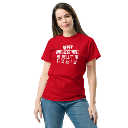 "Never Understimate My Ability To F#Ck Sh:t Up" printed on a red unisex classic tee worn by a female