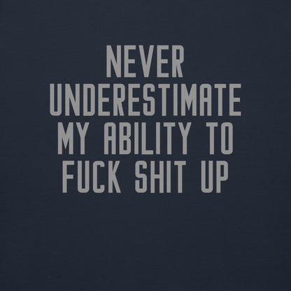 "Never Understimate My Ability To Fuck Shit Up" printed on a navy blazer background