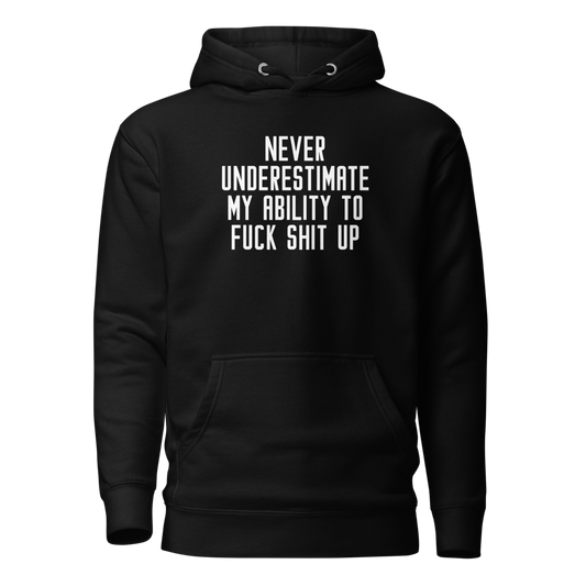 "Never Understimate My Ability To Fuck Shit Up" printed on a black on an invisible / simulated body