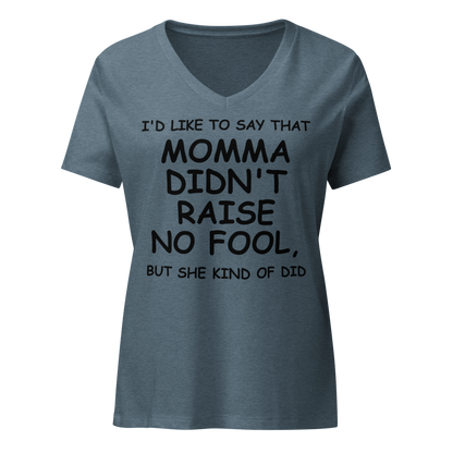 "I'd like to say that momma didn't raise no fool, but she kind of did" printed on a heather slate on an invisible / simulated body