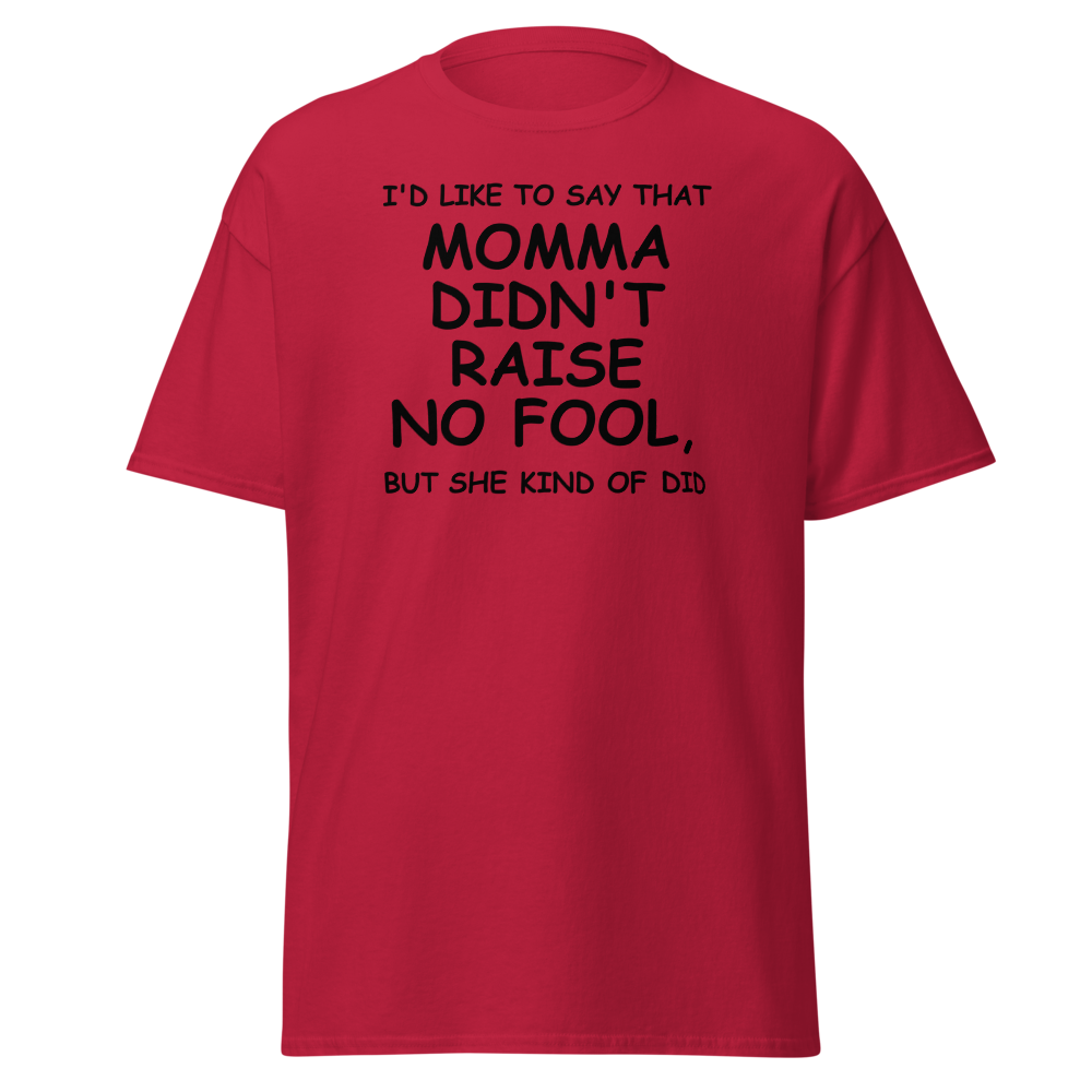 "I'd like to say that momma didn't raise no fool, but she kind of did" printed on a cardinal on an invisible body