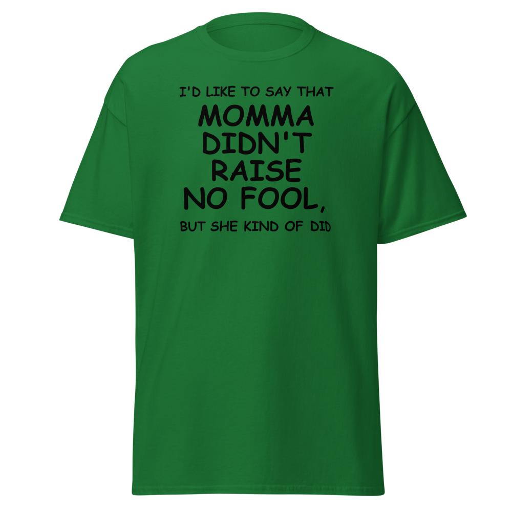 "I'd like to say that momma didn't raise no fool, but she kind of did" printed on a turf green on an invisible body