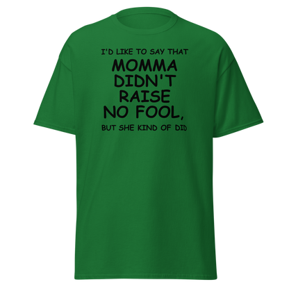 "I'd like to say that momma didn't raise no fool, but she kind of did" printed on a turf green on an invisible body