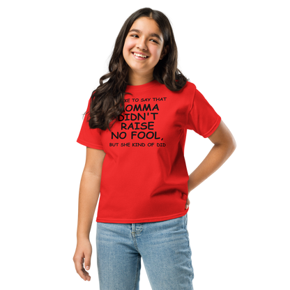 "I'd like to say that momma didn't raise no fool, but she kind of did" printed on a red youth classic tee worn by a female