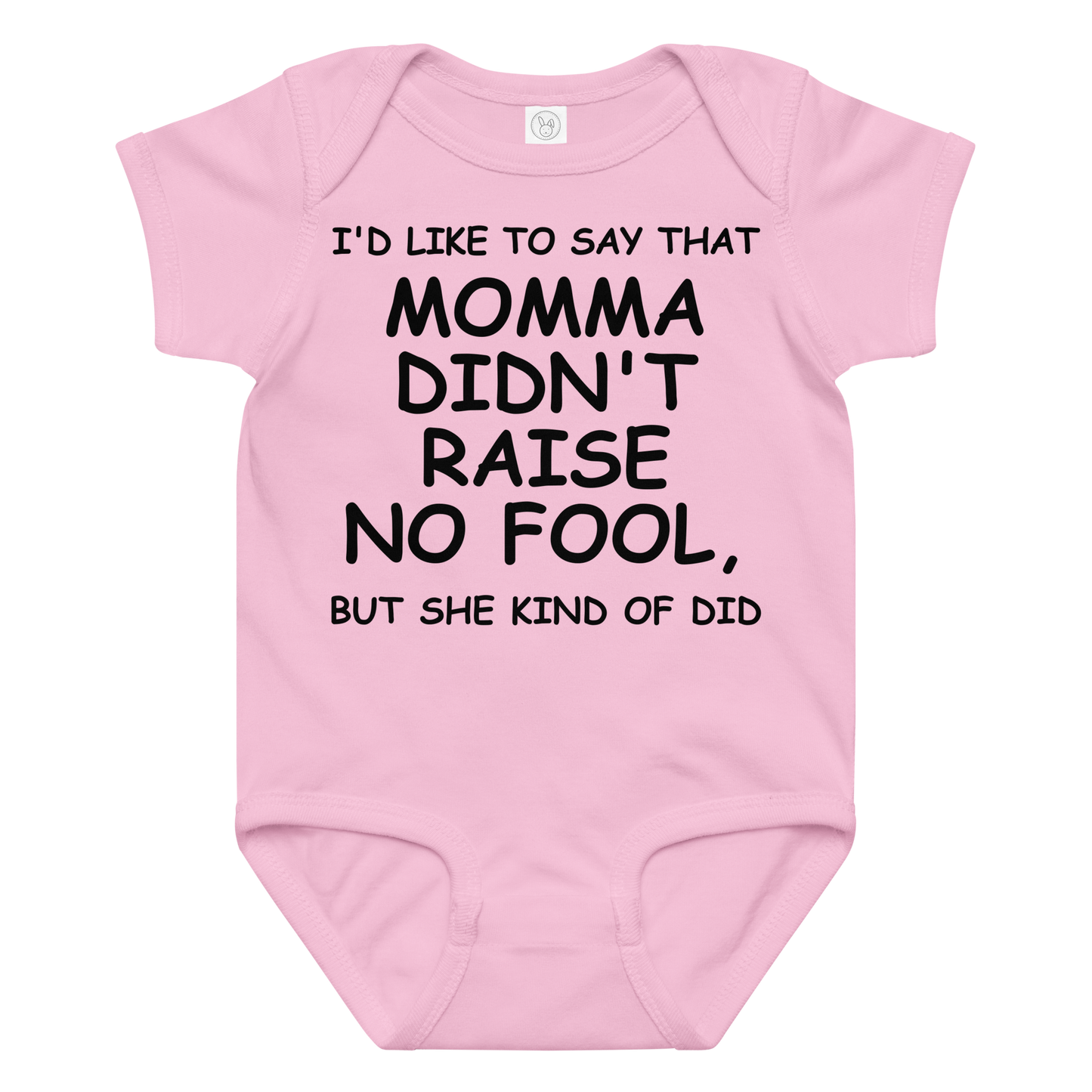 "I'd like to say that momma didn't raise no fool, but she kind of did" printed on a pink baby jersey bodysuit laying on a flat surface amongst other clothes