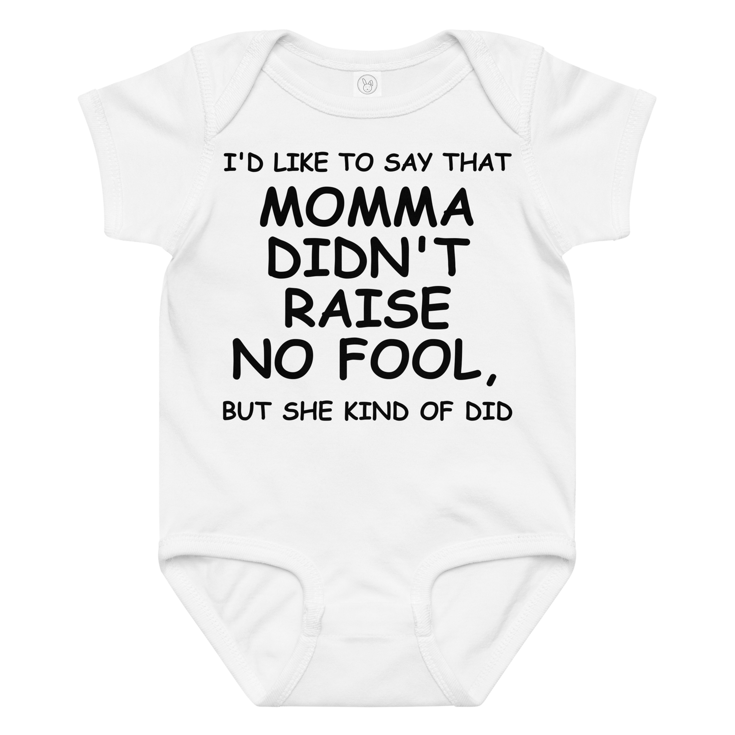 "I'd like to say that momma didn't raise no fool, but she kind of did" printed on a white baby jersey bodysuit laying on a flat surface amongst other clothes