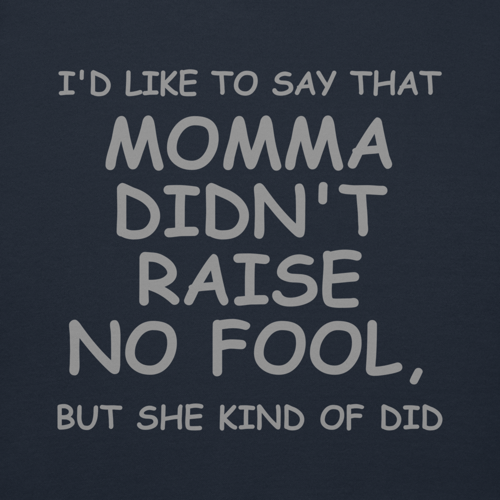 "I'd like to say that momma didn't raise no fool, but she kind of did" printed on a navy blazer background