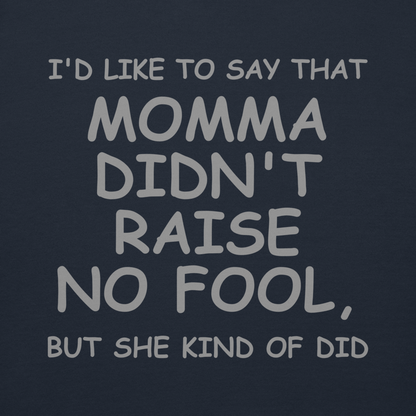"I'd like to say that momma didn't raise no fool, but she kind of did" printed on a navy blazer background