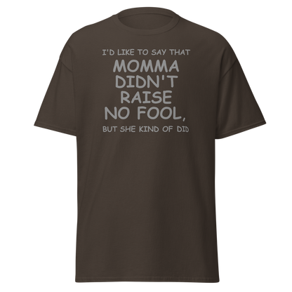 "I'd like to say that momma didn't raise no fool, but she kind of did" printed on a dark chocolate on an invisible body
