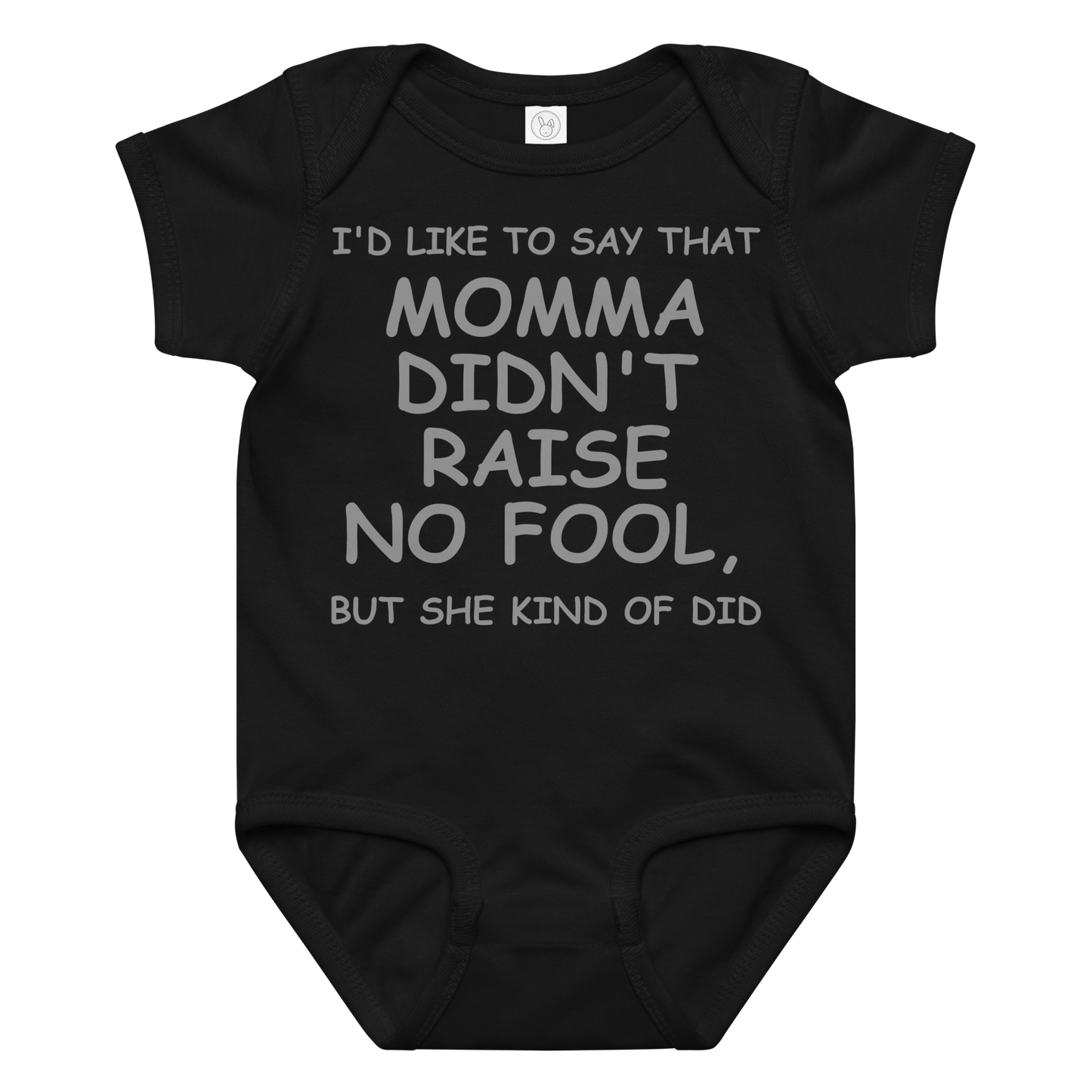 "I'd like to say that momma didn't raise no fool, but she kind of did" printed on a black baby jersey bodysuit laying on a flat surface amongst other clothes