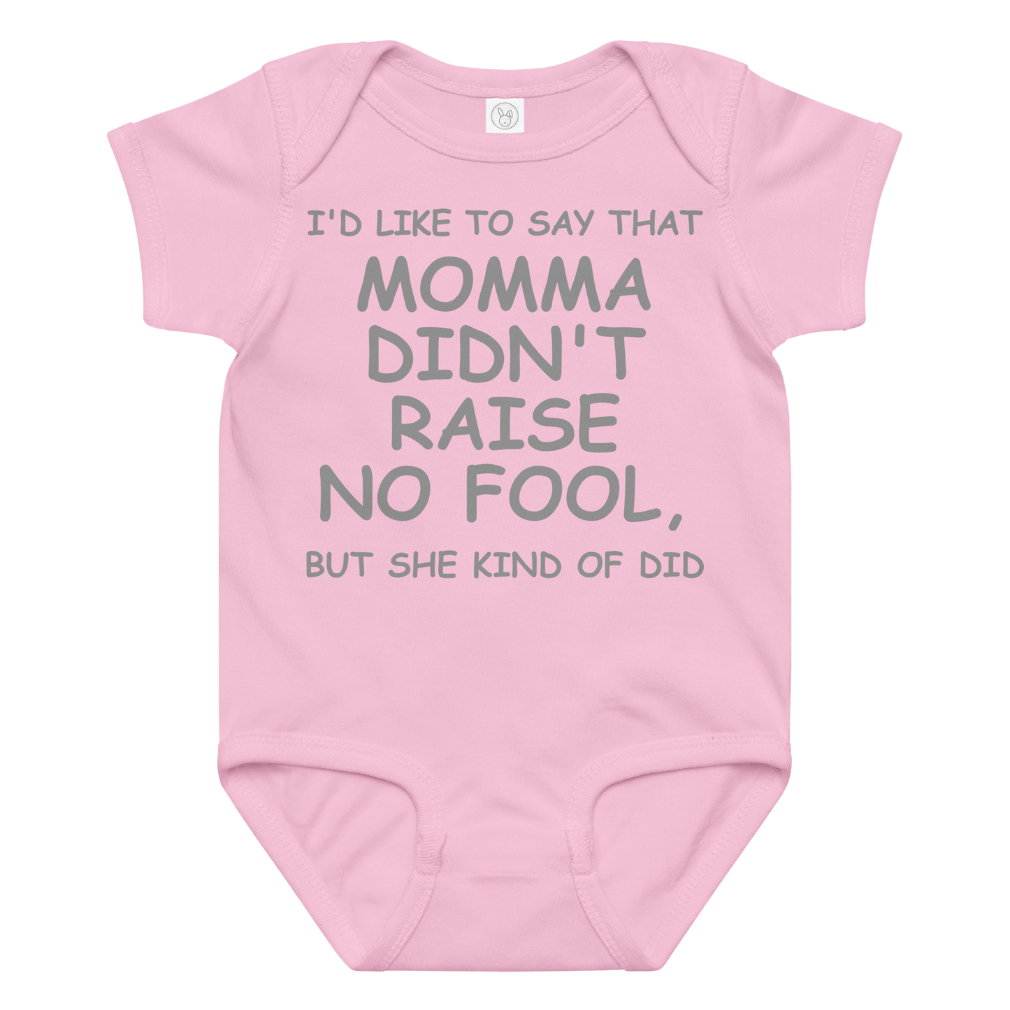 "I'd like to say that momma didn't raise no fool, but she kind of did" printed on a pink baby jersey bodysuit laying on a flat surface amongst other clothes