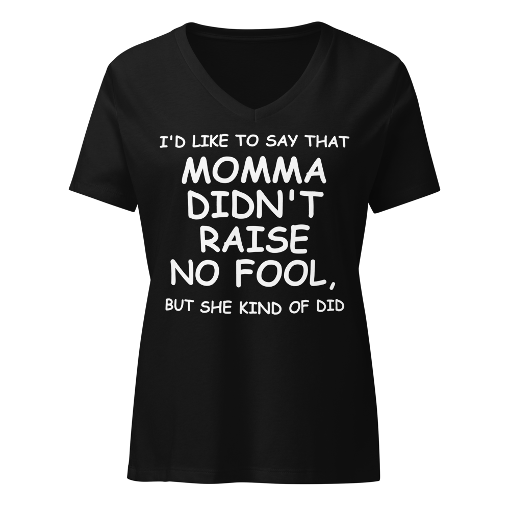 "I'd like to say that momma didn't raise no fool, but she kind of did" printed on a solid black blend on an invisible / simulated body