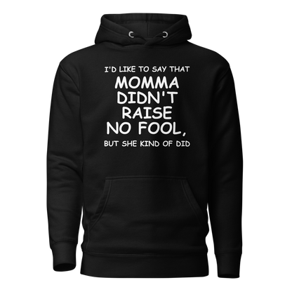 "I'd like to say that momma didn't raise no fool, but she kind of did" printed on a black on an invisible / simulated body