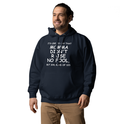 "I'd like to say that momma didn't raise no fool, but she kind of did" printed on a navy blazer unisex hoodie worn by a male