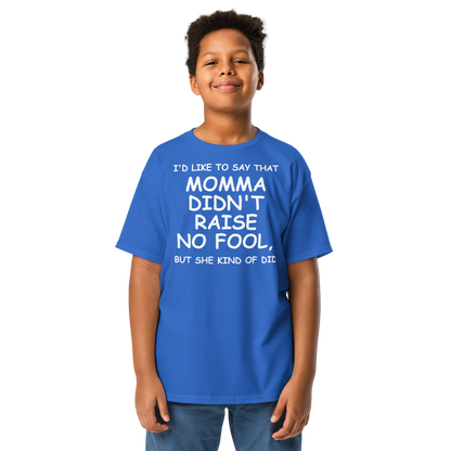 "I'd like to say that momma didn't raise no fool, but she kind of did" printed on a royal youth classic tee worn by a male