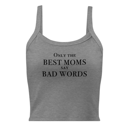 "Only the best moms say bad words" printed on a athletic heather women's micro-rib tanktop laying on a flat surface