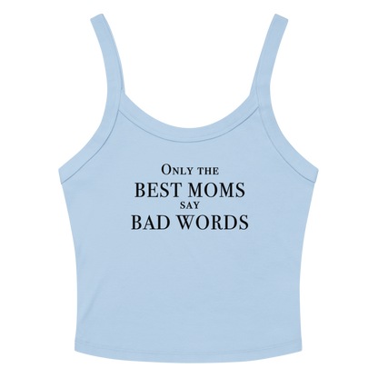 "Only the best moms say bad words" printed on a solid baby blue blend women's micro-rib tanktop laying on a flat surface amongst sunglasses and shorts