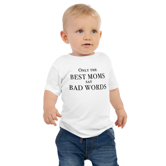 "Only the best moms say bad words" printed on a white baby jersey short sleeve tee worn by a male