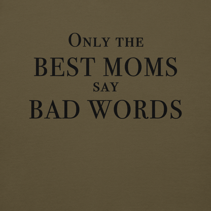 "Only the best moms say bad words" printed on a military green background