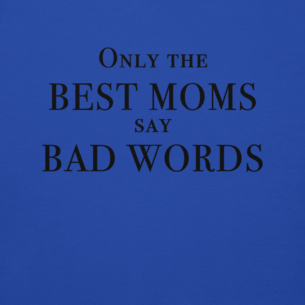 "Only the best moms say bad words" printed on a team royal background