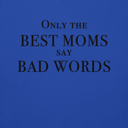 "Only the best moms say bad words" printed on a team royal background