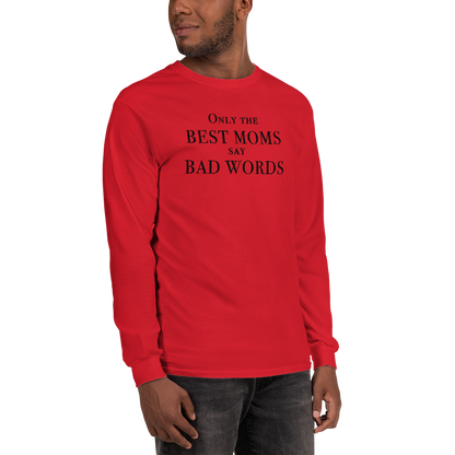 "Only the best moms say bad words" printed on a red men's long sleeve shirt worn by a male